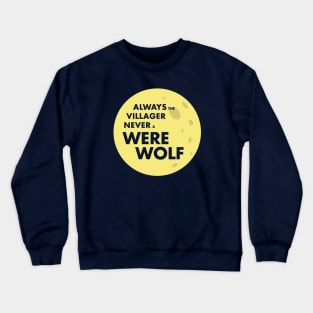 Always the Villager Never a Werewolf Crewneck Sweatshirt